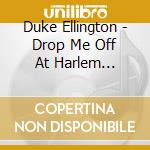 Duke Ellington - Drop Me Off At Harlem 1927-1933 cd