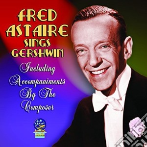 Fred Astaire - Sings George Gershwin And Ira Gershwin cd musicale di Fred Astaire