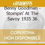 Benny Goodman - Stompin' At The Savoy 1935 36 cd musicale di Benny Goodman