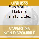 Fats Waller - Harlem's Harmful Little Armful cd musicale di Fats Waller