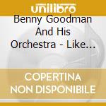 Benny Goodman And His Orchestra - Like A Bolt From The Blue