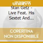 Stan Getz - Live Feat. His Sextet And Quartet cd