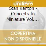 Stan Kenton - Concerts In Miniature Vol. 13 cd musicale di Kenton, Stan