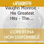 Vaughn Monroe - His Greatest Hits - The Manly Voice Of The Forties cd
