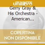 Gerry Gray & His Orchestra - American Popular Song cd
