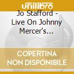 Jo Stafford - Live On Johnny Mercer's Record Shop cd