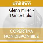 Glenn Miller - Dance Folio cd musicale di Glenn Miller