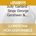 Judy Garland - Sings George Gershwin & Harold Arlen cd