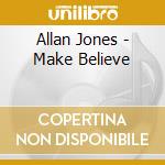 Allan Jones - Make Believe cd