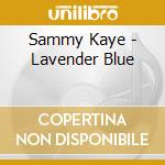 Sammy Kaye - Lavender Blue cd