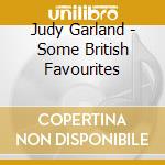 Judy Garland - Some British Favourites cd musicale di Judy Garland