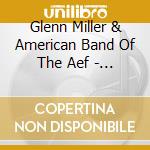 Glenn Miller & American Band Of The Aef - Glenn's Last Broadcasts Re-Created cd musicale di Glenn Miller & American Band Of The Aef