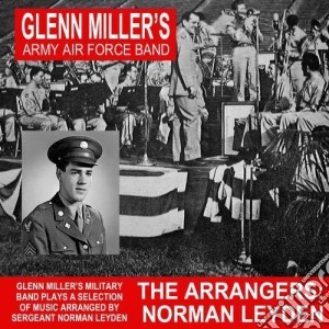 Glenn Miller's Army Air Forces Band - The Arrangers: Norman Leyden cd musicale