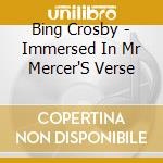 Bing Crosby - Immersed In Mr Mercer'S Verse cd