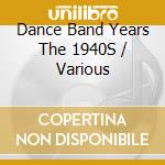 Dance Band Years The 1940S / Various cd