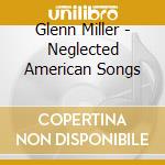 Glenn Miller - Neglected American Songs cd