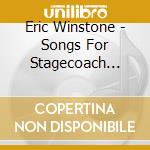Eric Winstone - Songs For Stagecoach Travellers cd