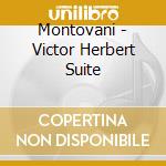 Montovani - Victor Herbert Suite cd musicale