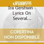 Ira Gershwin - Lyrics On Several Occasions cd musicale
