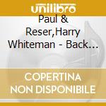 Paul & Reser,Harry Whiteman - Back To Those Charleston Days cd musicale