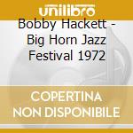 Bobby Hackett - Big Horn Jazz Festival 1972 cd musicale
