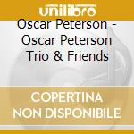 Oscar Peterson - Oscar Peterson Trio & Friends cd