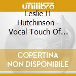 Leslie H Hutchinson - Vocal Touch Of Hutch 1940-1947 cd