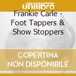 Frankie Carle - Foot Tappers & Show Stoppers cd musicale
