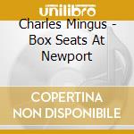 Charles Mingus - Box Seats At Newport cd