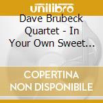 Dave Brubeck Quartet - In Your Own Sweet Way cd musicale