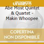 Abe Most Quintet & Quartet - Makin Whoopee cd