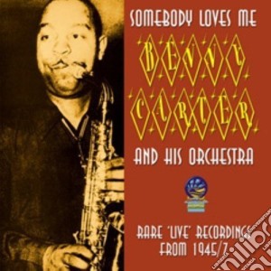 Benny Carter & His Orchestra - Somebody Loves Me cd musicale di Carter, Benny& His Orchestra