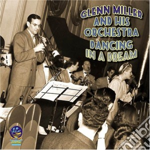 Glenn Miller - Dancing In A Dream cd musicale di Miller, Glenn