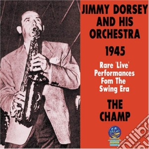 Dorsey, Jimmy - 1945 Rare Live Performances cd musicale di Dorsey, Jimmy