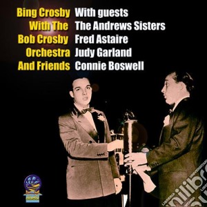 Bing Crosby - With The Bob Crosby Orchestra And Friends cd musicale di Crosby, Bing/Bob Crosby