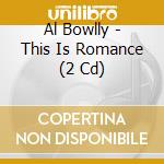 Al Bowlly - This Is Romance (2 Cd) cd