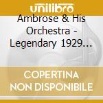 Ambrose & His Orchestra - Legendary 1929 Sessions cd musicale di Ambrose & His Orchestra