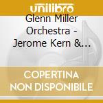 Glenn Miller Orchestra - Jerome Kern & George Gershwin Songbooks cd musicale di Miller, Glenn Orchestra