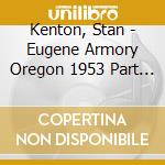 Kenton, Stan - Eugene Armory Oregon 1953 Part 3 cd