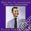 Ralph Flanagan & His Orchestra - Plays For Dancing cd