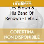 Les Brown & His Band Of Renown - Let's Go To Town (2 Cd) cd musicale di Brown, Les & Band Of Renown