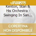 Kenton, Stan & His Orchestra - Swinging In San Francisco 1956 cd
