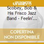 Scobey, Bob & His Frisco Jazz Band - Feelin' The Spirit Featuring Clancy Hayes cd