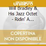 Will Bradley & His Jazz Octet - Ridin' A Riff