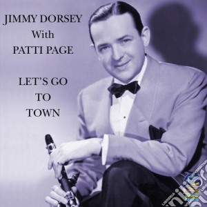 Jimmy Dorsey / Patti Page - Let's Go To Town cd musicale di Dorsey, Jimmy/Patti Page