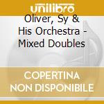 Oliver, Sy & His Orchestra - Mixed Doubles