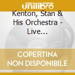Kenton, Stan & His Orchestra - Live Rosengarten Mannheim 23 April 1956 cd musicale di Kenton, Stan & His Orchestra