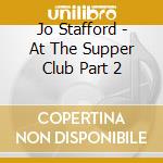 Jo Stafford - At The Supper Club Part 2 cd