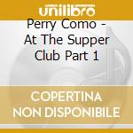 Perry Como - At The Supper Club Part 1 cd
