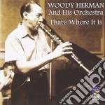Herman, Woody & His Orchestra - That's Where It Is